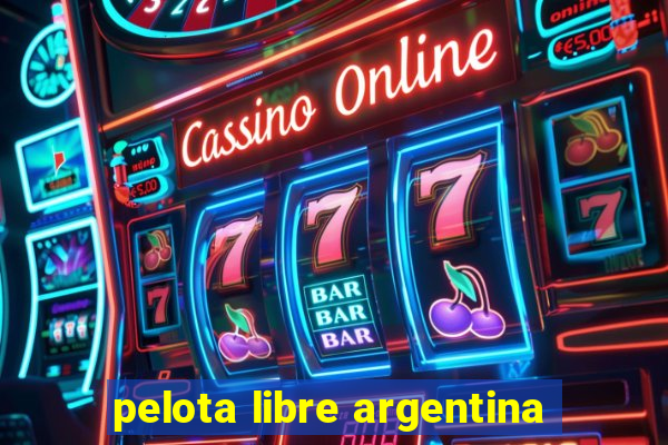 pelota libre argentina